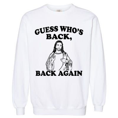 Guess Who's Back Again Funny Jesus Garment-Dyed Sweatshirt