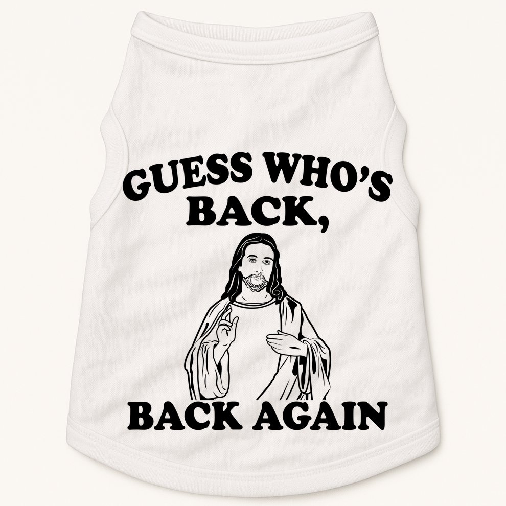 Guess Who's Back Again Funny Jesus Doggie Tank