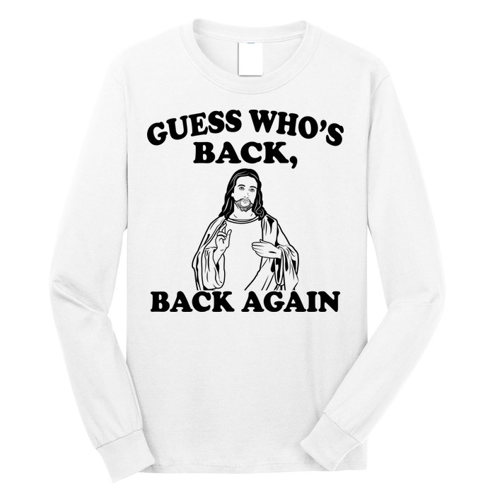 Guess Who's Back Again Funny Jesus Long Sleeve Shirt