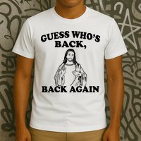 Guess Who's Back Again Funny Jesus T-Shirt