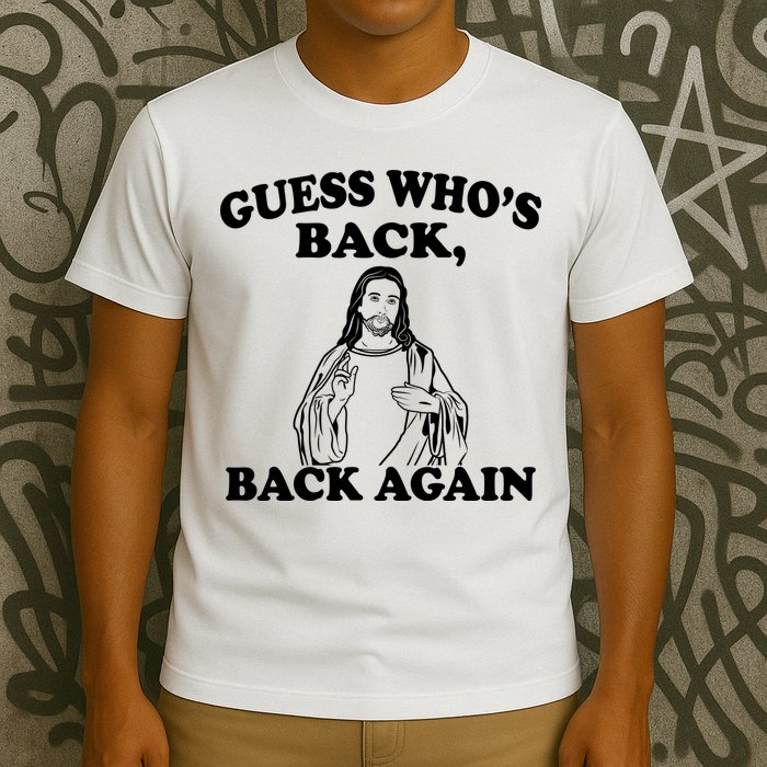 Guess Who's Back Again Funny Jesus T-Shirt