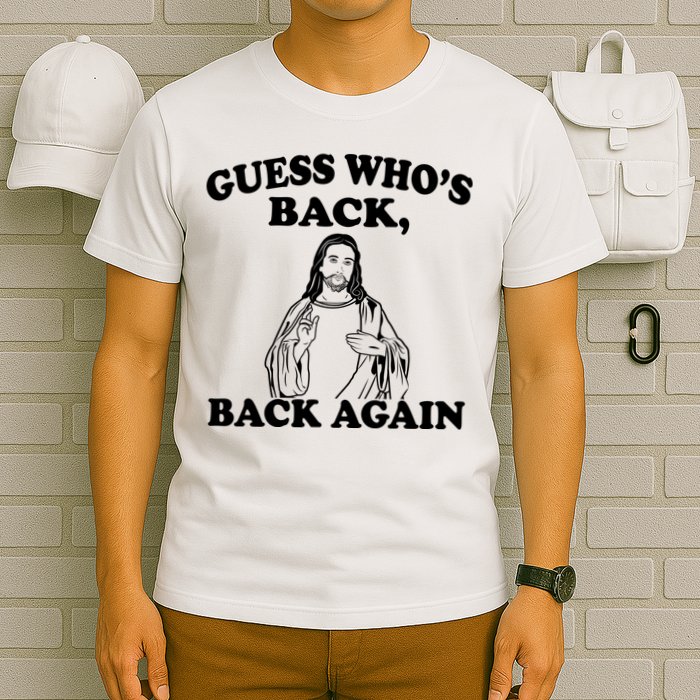 Guess Who's Back Again Funny Jesus T-Shirt