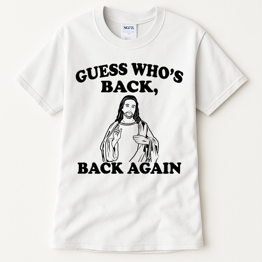 Guess Who's Back Again Funny Jesus Tall T-Shirt