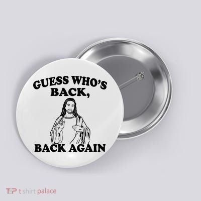 Guess Who's Back Again Funny Jesus Button