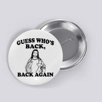 Guess Who's Back Again Funny Jesus Button