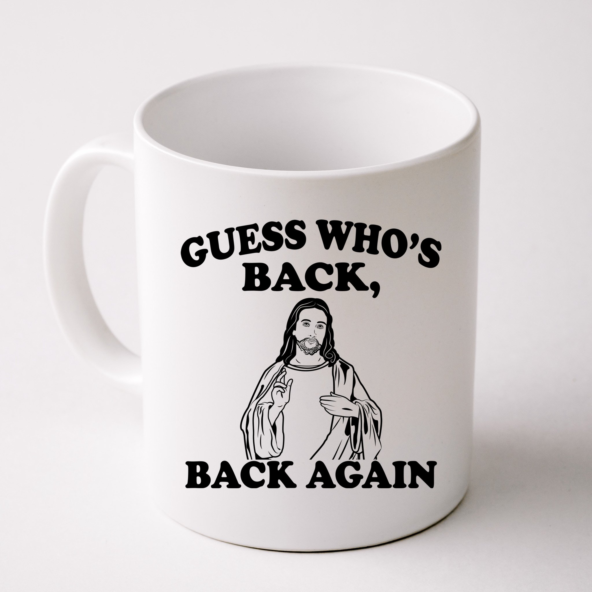 Guess Who's Back Again Funny Jesus Mug