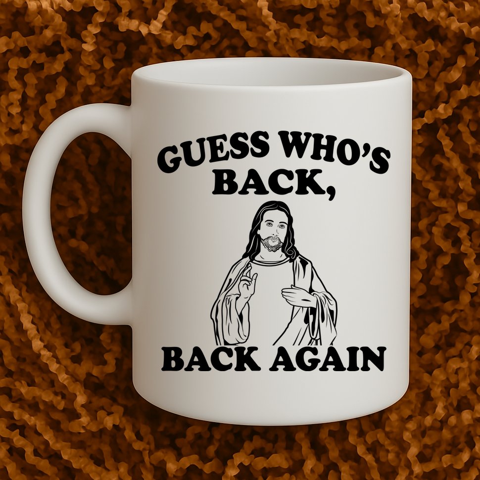 Guess Who's Back Again Funny Jesus Mug