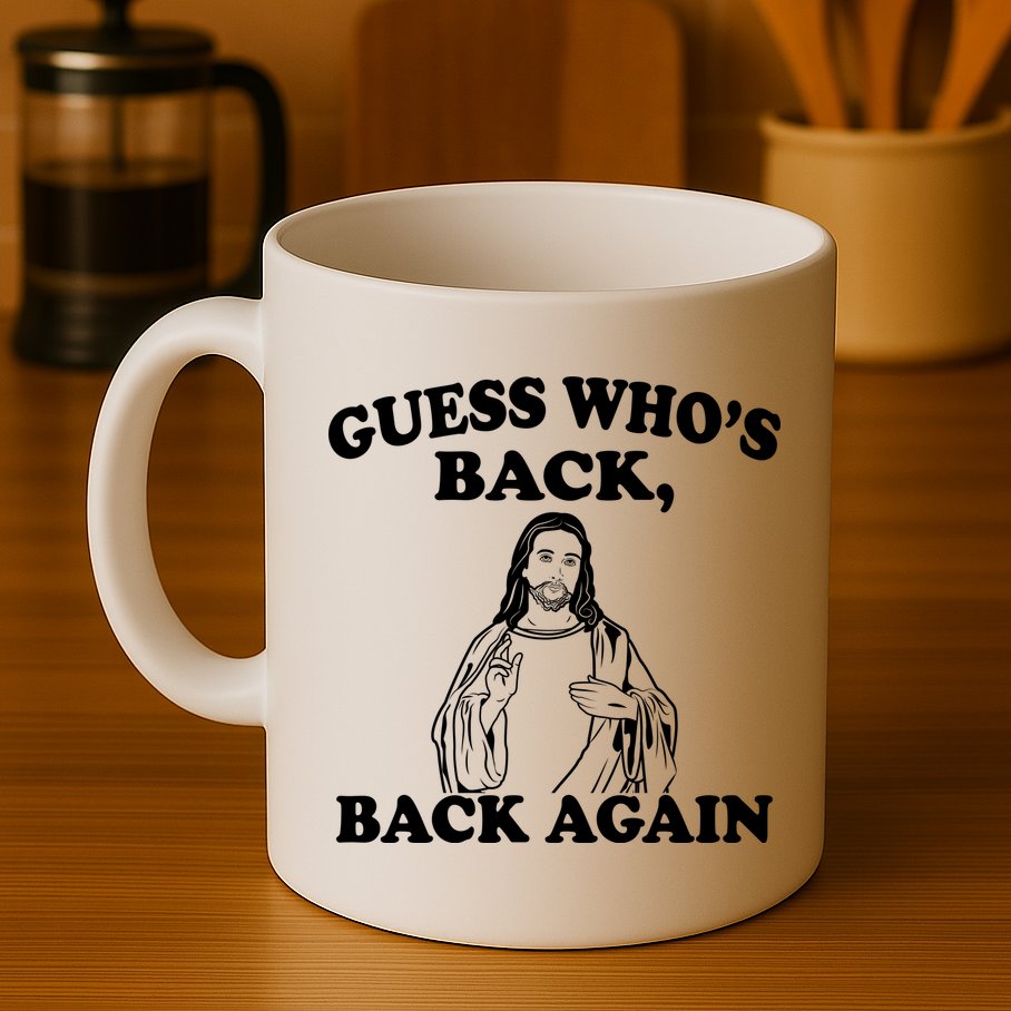 Guess Who's Back Again Funny Jesus Mug