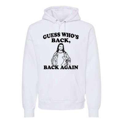 Guess Who's Back Again Funny Jesus Premium Hoodie