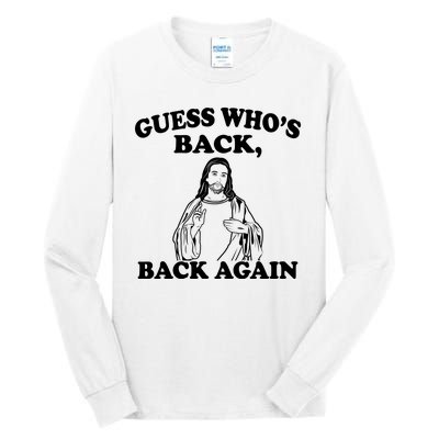 Guess Who's Back Again Funny Jesus Tall Long Sleeve T-Shirt