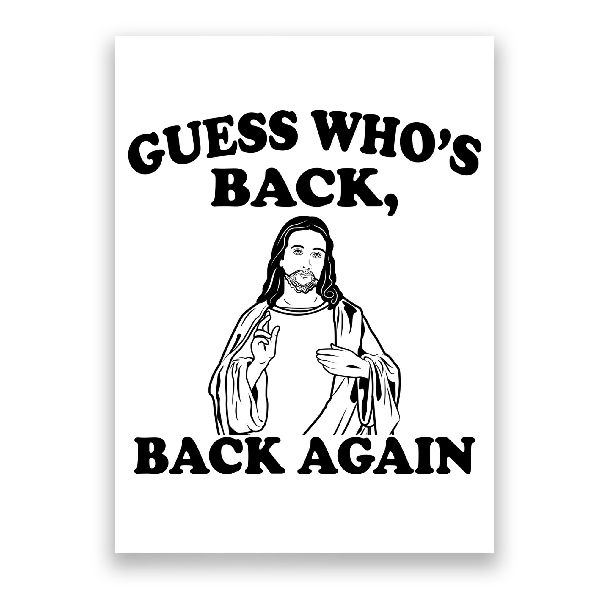 Guess Who's Back Again Funny Jesus Poster