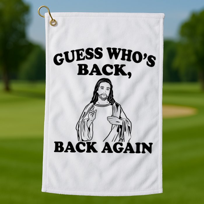 Guess Who's Back Again Funny Jesus Golf Towel