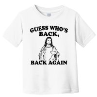 Guess Who's Back Again Funny Jesus Toddler T-Shirt
