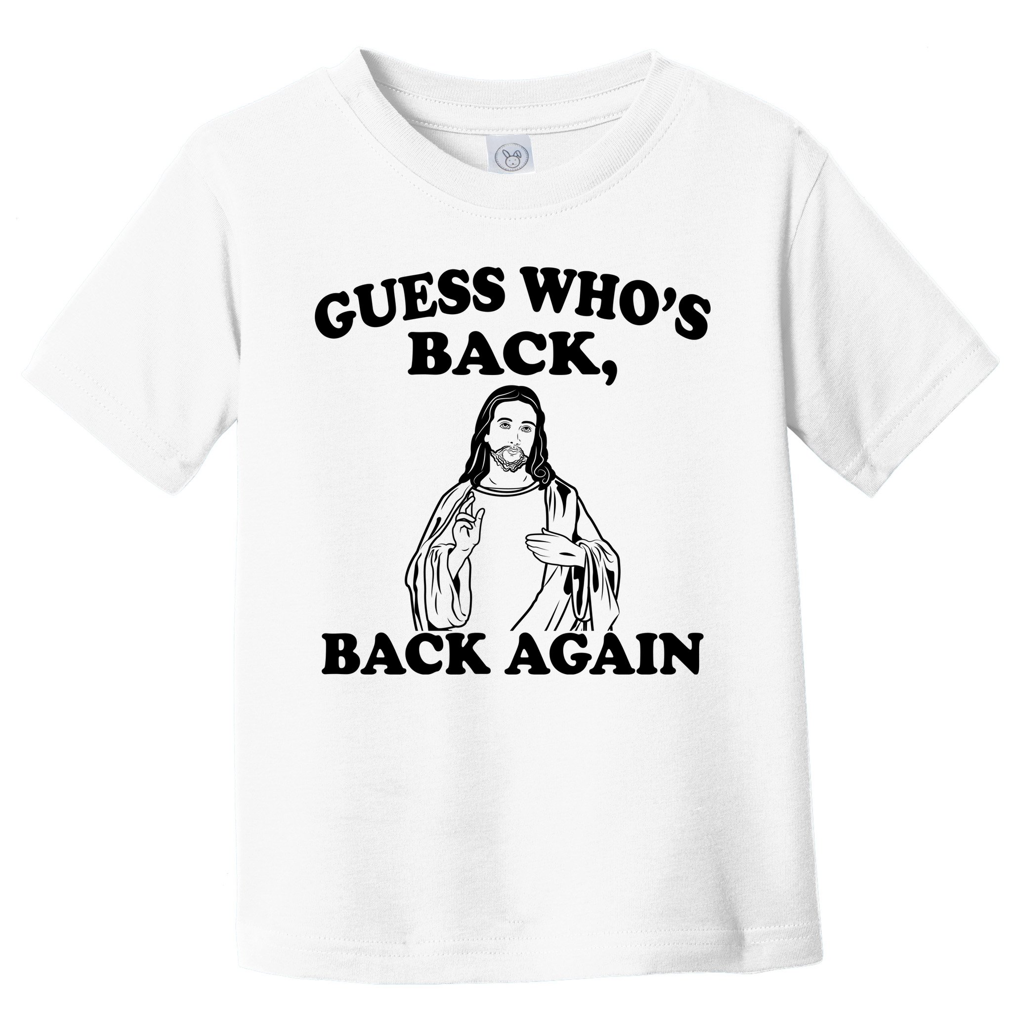Guess Who's Back Again Funny Jesus Toddler T-Shirt