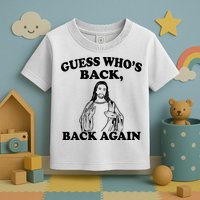 Guess Who's Back Again Funny Jesus Toddler T-Shirt