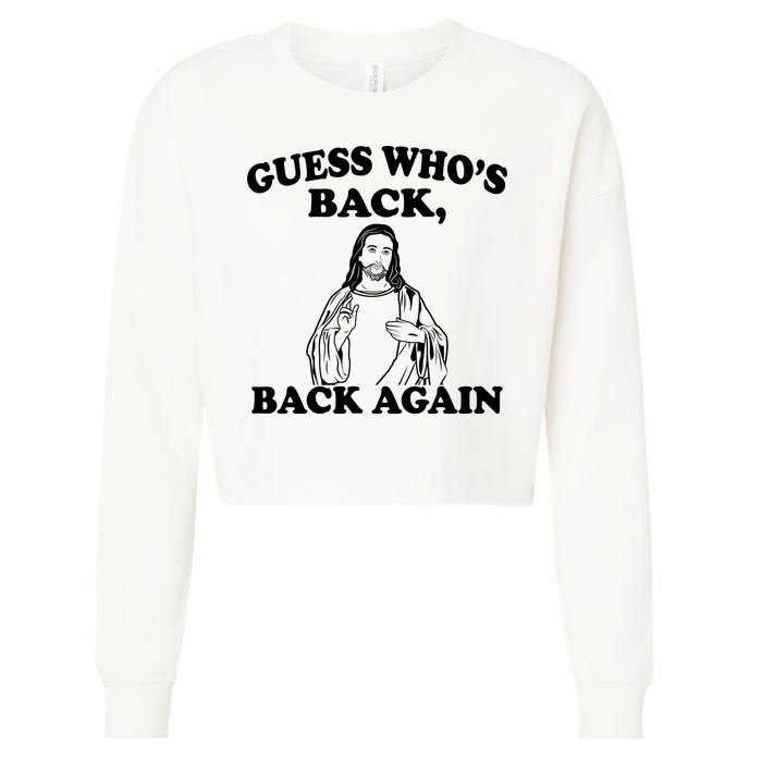 Guess Who's Back Again Funny Jesus Cropped Pullover Crew