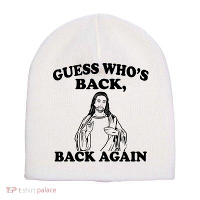 Guess Who's Back Again Funny Jesus Short Acrylic Beanie