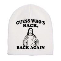 Guess Who's Back Again Funny Jesus Short Acrylic Beanie