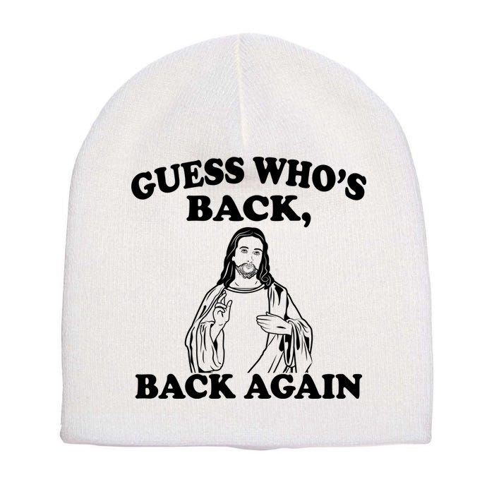 Guess Who's Back Again Funny Jesus Short Acrylic Beanie