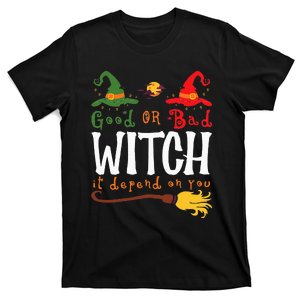 Good Witch Bad Witch It Depends On You Halloween Costume T-Shirt