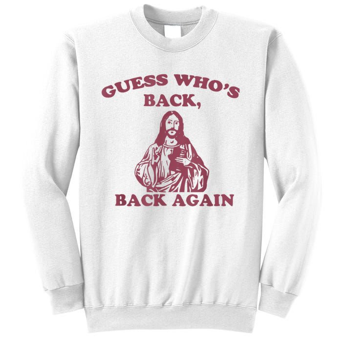 Guess Who's Back? Back Again Happy Easter! Jesus Christ Sweatshirt