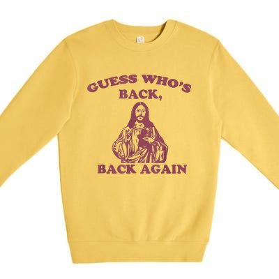 Guess Who's Back Back Again Happy Easter! Jesus Christ Premium Crewneck Sweatshirt