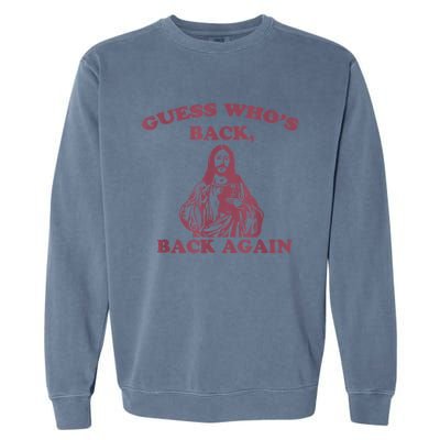 Guess Who's Back Back Again Happy Easter! Jesus Christ Garment-Dyed Sweatshirt