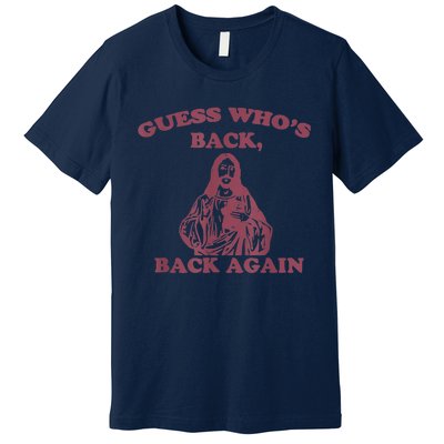 Guess Who's Back Back Again Happy Easter! Jesus Christ Premium T-Shirt