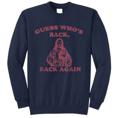 Guess Who's Back Back Again Happy Easter! Jesus Christ Tall Sweatshirt