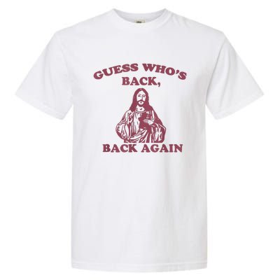 Guess Who's Back Back Again Happy Easter! Jesus Christ Garment-Dyed Heavyweight T-Shirt