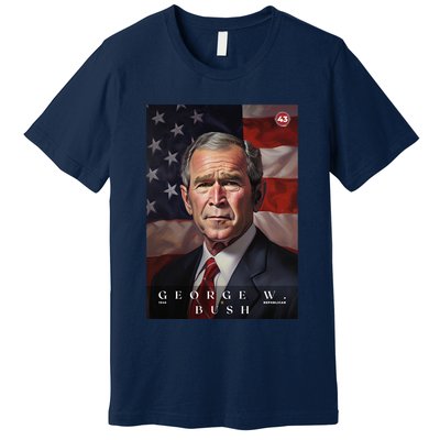George W. Bush 43rd President Of The United States Portrait Premium T-Shirt
