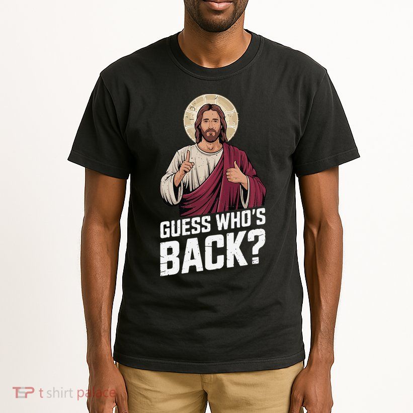Guess Whos Back Again Jesus Funny Easter God Son Tall T-Shirt