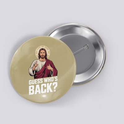 Guess Whos Back Again Jesus Funny Easter God Son Button