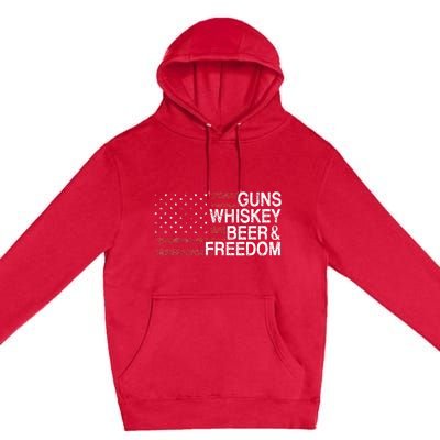 Guns Whiskey Beer And Freedom Veteran US Flag 4th Of July Premium Pullover Hoodie