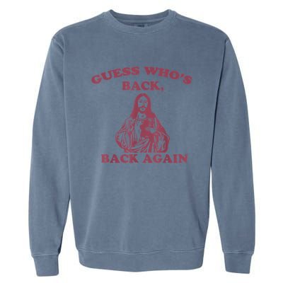 Guess Who's Back Back Again Happy Easter! Jesus Christ Garment-Dyed Sweatshirt