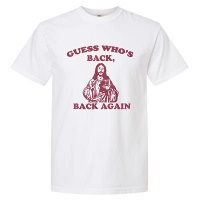 Guess Who's Back Back Again Happy Easter! Jesus Christ Garment-Dyed Heavyweight T-Shirt