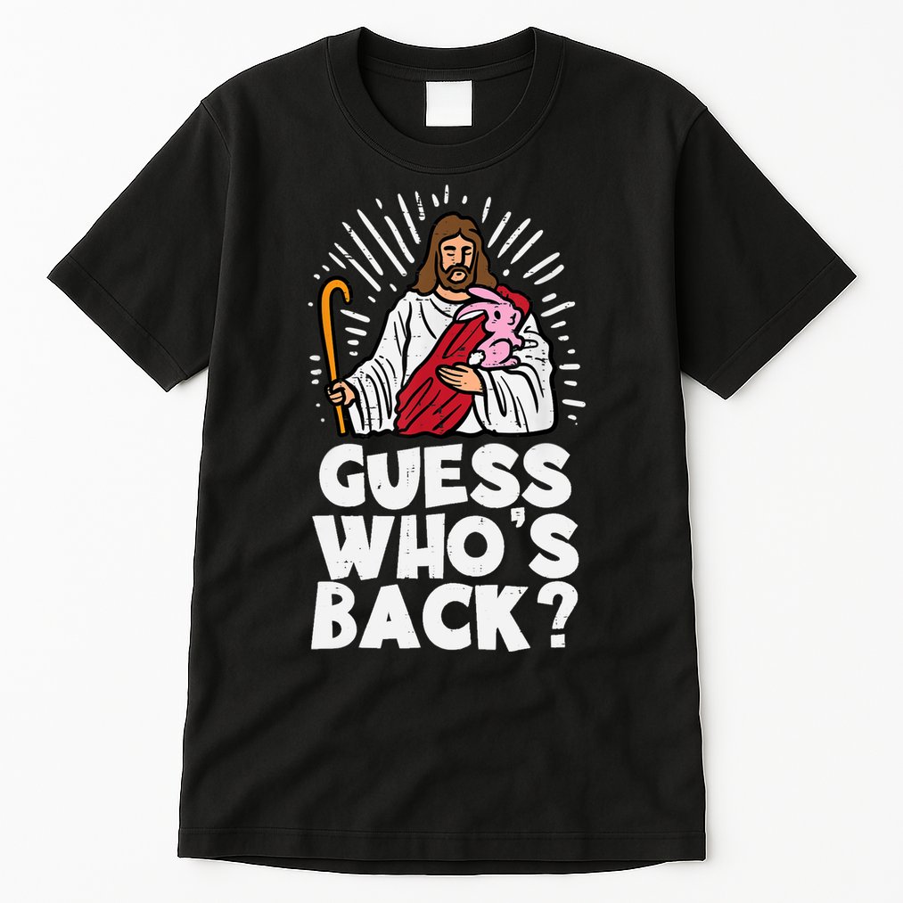 Guess Whos Back Jesus Easter Funny Religious Tall T-Shirt