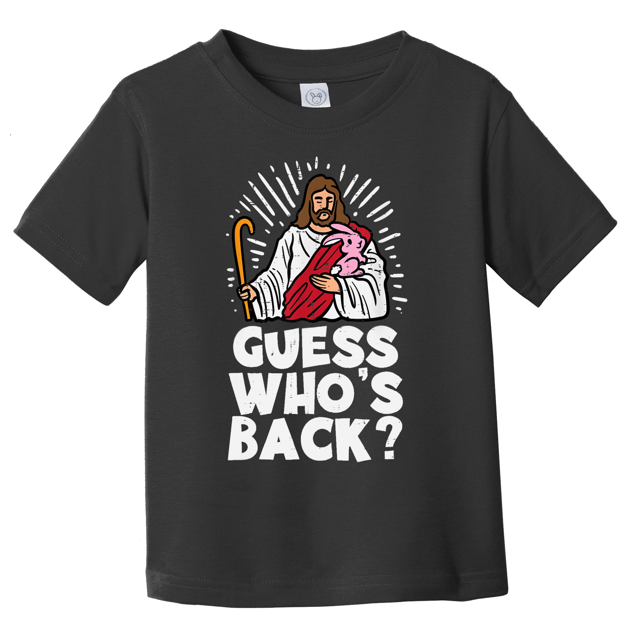 Guess Whos Back Jesus Easter Funny Religious Toddler T-Shirt