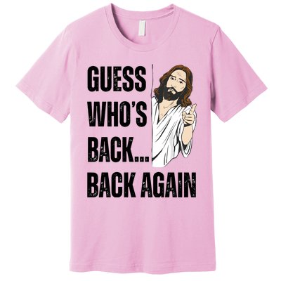 Guess WhoS Back Again Premium T-Shirt