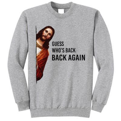 Guess Who's Back Back Again Easter Jesus Christian Gifts Tall Sweatshirt