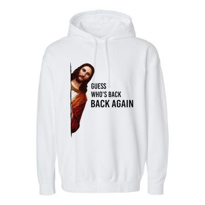 Guess Who's Back Back Again Easter Jesus Christian Gifts Garment-Dyed Fleece Hoodie