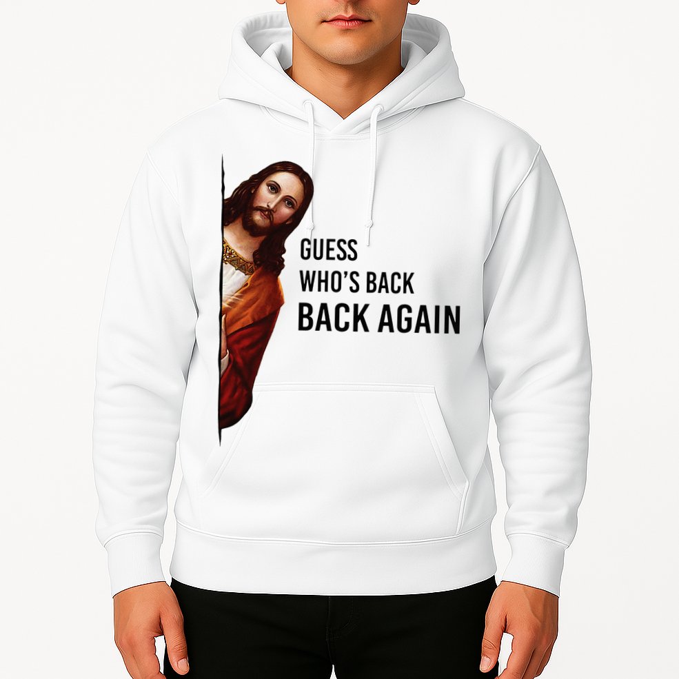 Guess Who's Back Back Again Easter Jesus Christian Gifts Hoodie