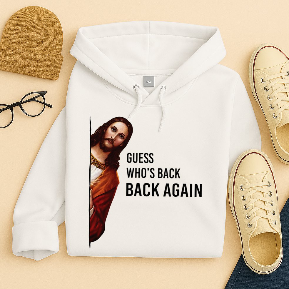 Guess Who's Back Back Again Easter Jesus Christian Gifts Hoodie