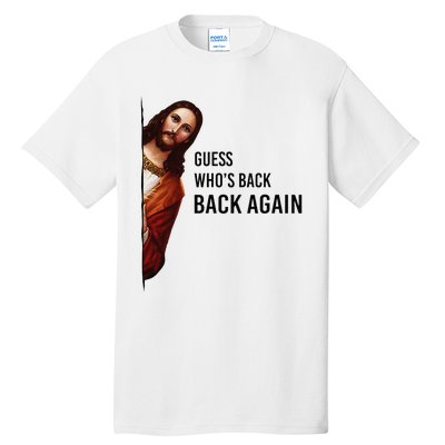 Guess Who's Back Back Again Easter Jesus Christian Gifts Tall T-Shirt