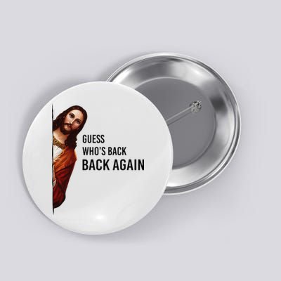 Guess Who's Back Back Again Easter Jesus Christian Gifts Button