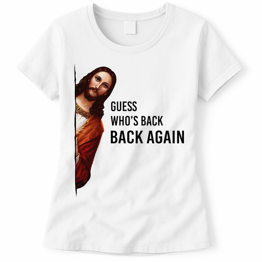 Guess Who's Back Back Again Easter Jesus Christian Gifts Womens T-Shirt