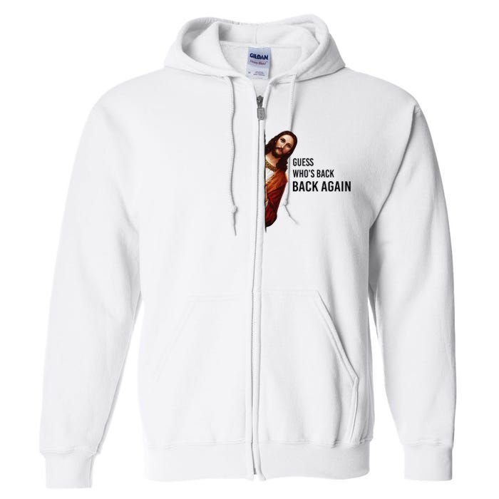 Guess Who's Back Back Again Easter Jesus Christian Gifts Full Zip Hoodie