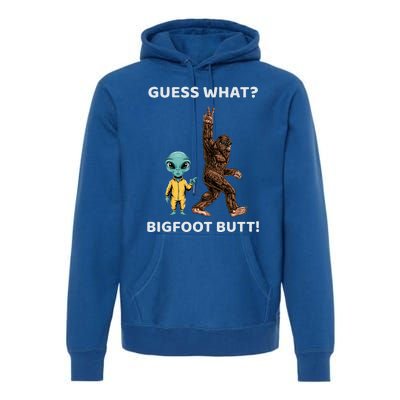 Guess What Bigfoot Butt Sasquatch Alien Premium Hoodie