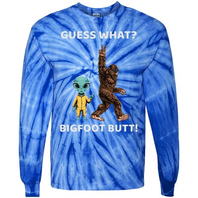 Guess What Bigfoot Butt Sasquatch Alien Tie-Dye Long Sleeve Shirt