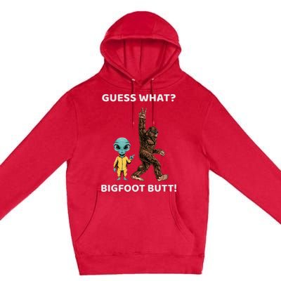 Guess What Bigfoot Butt Sasquatch Alien Premium Pullover Hoodie